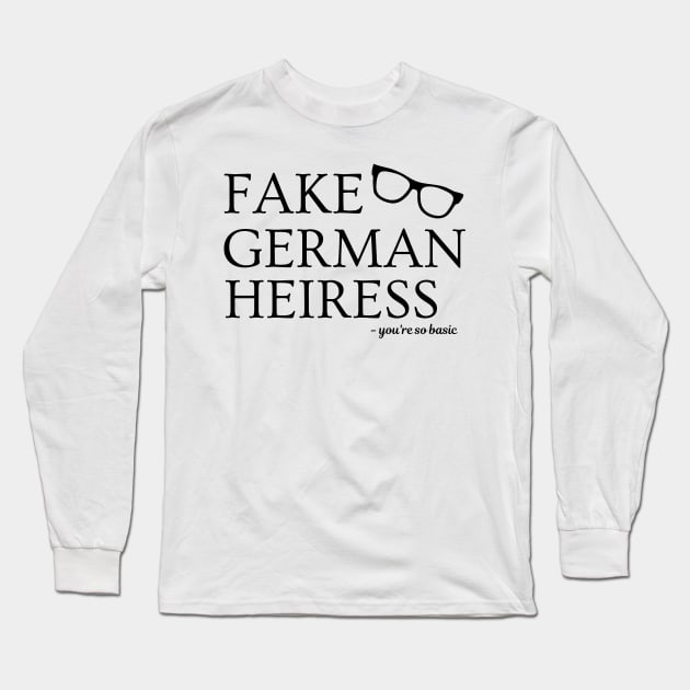 Fake German Heiress You're So Basic Anna Delvey Long Sleeve T-Shirt by MalibuSun